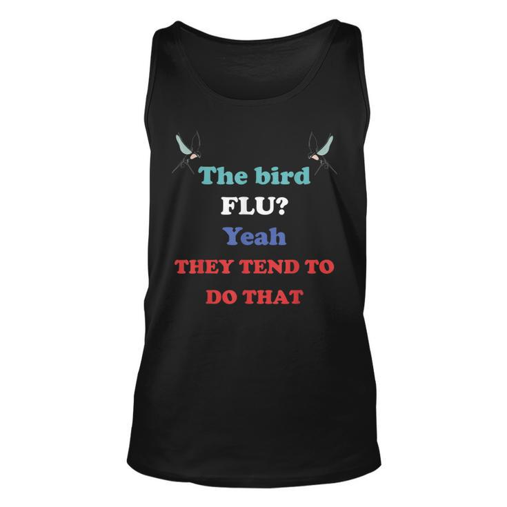 The Bird Flu Yeah They Tend To Do That  Unisex Tank Top