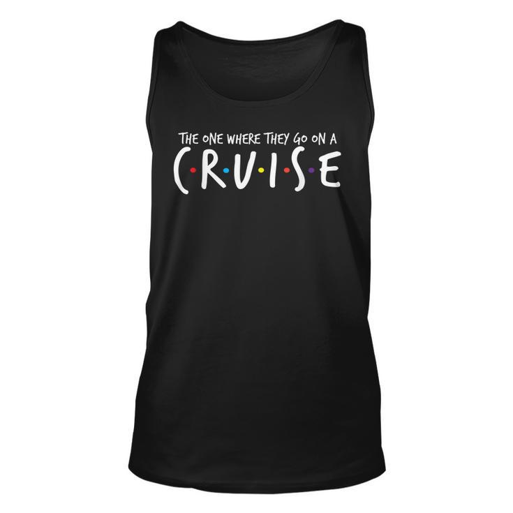 The One Where They Go On A Cruise-Family Cruise Vacation  Unisex Tank Top - Thegiftio
