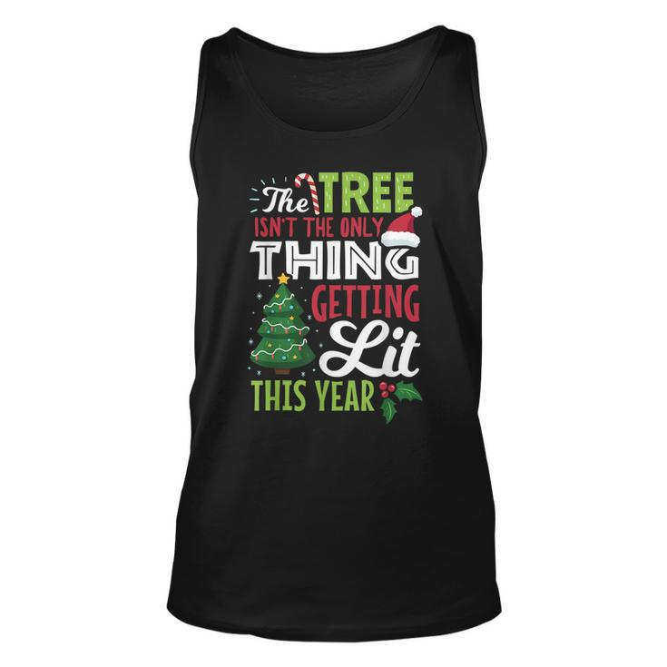 The Tree Isnt The Only Thing Getting Lit This Year Costume  Unisex Tank Top