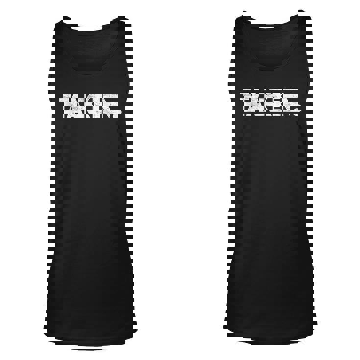 The Word Taken  | A  That Says Taken - Weathered Unisex Tank Top