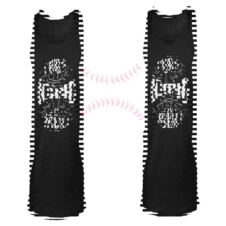 There Is No Crying In Baseball Funny Baseball Players Unisex Tank Top