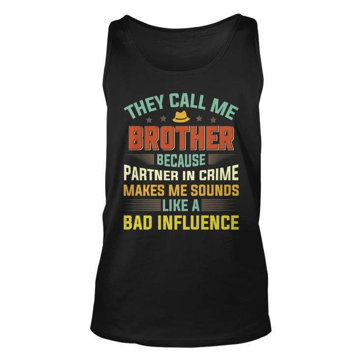 They Call Me Brother Because Partner In Crime Fathers Day   Unisex Tank Top