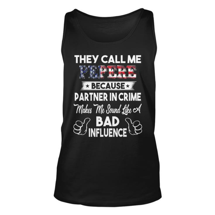 They Call Me Pepere Bad Influence Fathers Day Gift  Unisex Tank Top