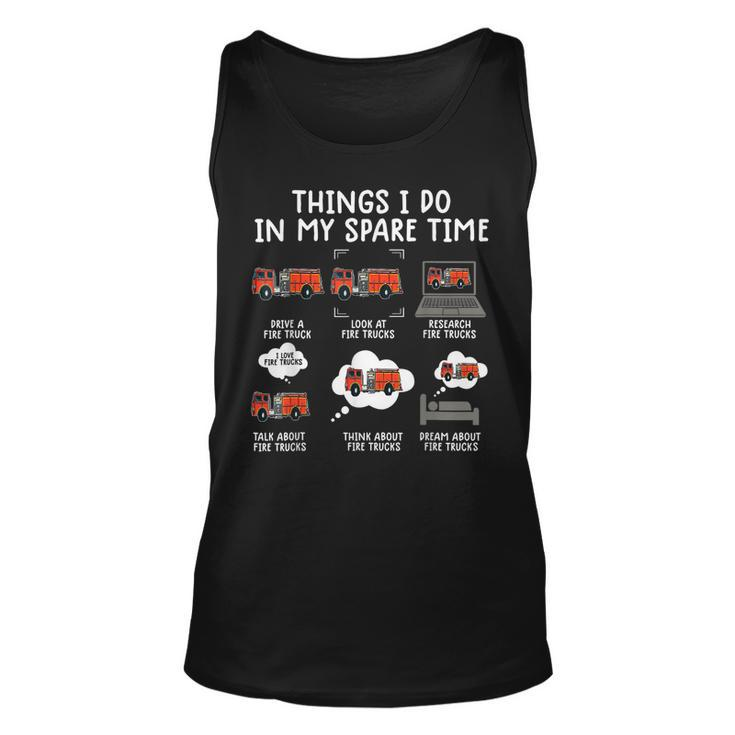 Things I Do In My Spare Time Funny Fire Truck Firefighter  Unisex Tank Top