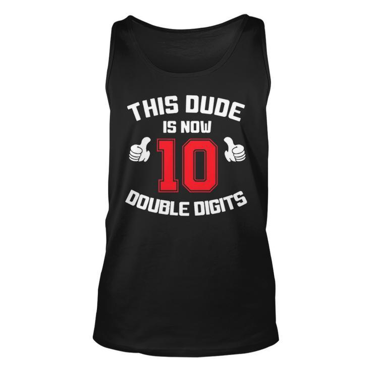 This Dude Is Now 10 Double Digits 10Th Birthday Gift Unisex Tank Top