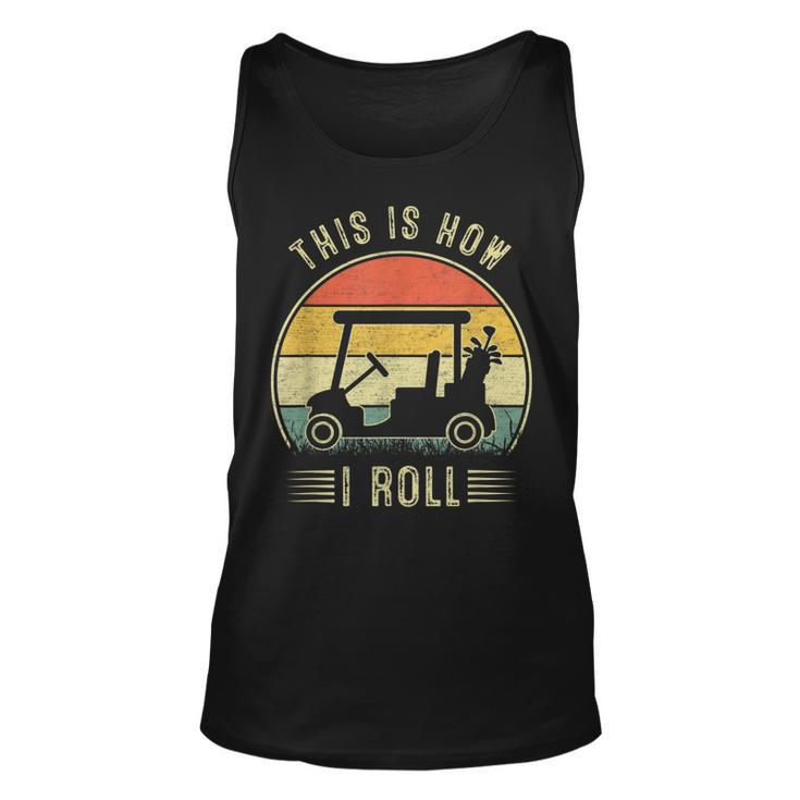 This Is How I Roll Golf Cart  Funny Golfers  Unisex Tank Top