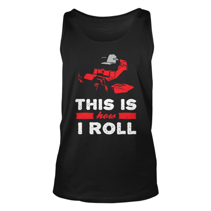 This Is How I Roll   Zero Turn Riding Lawn Mower Image Unisex Tank Top