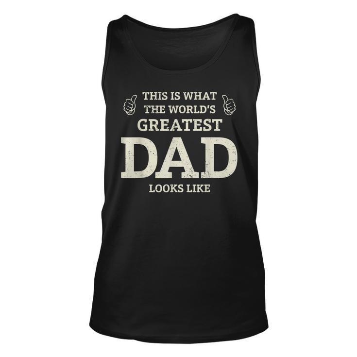 This Is What The Worlds Greatest Dad Fathers Day Men  Unisex Tank Top