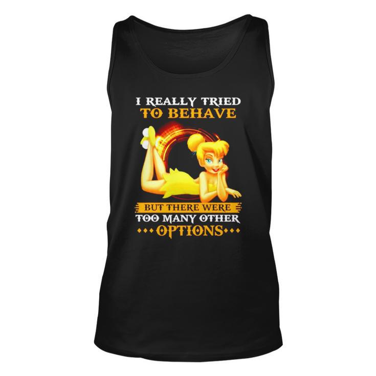Tinker Bell I Really Tried To Behave But There Were Options Unisex Tank Top