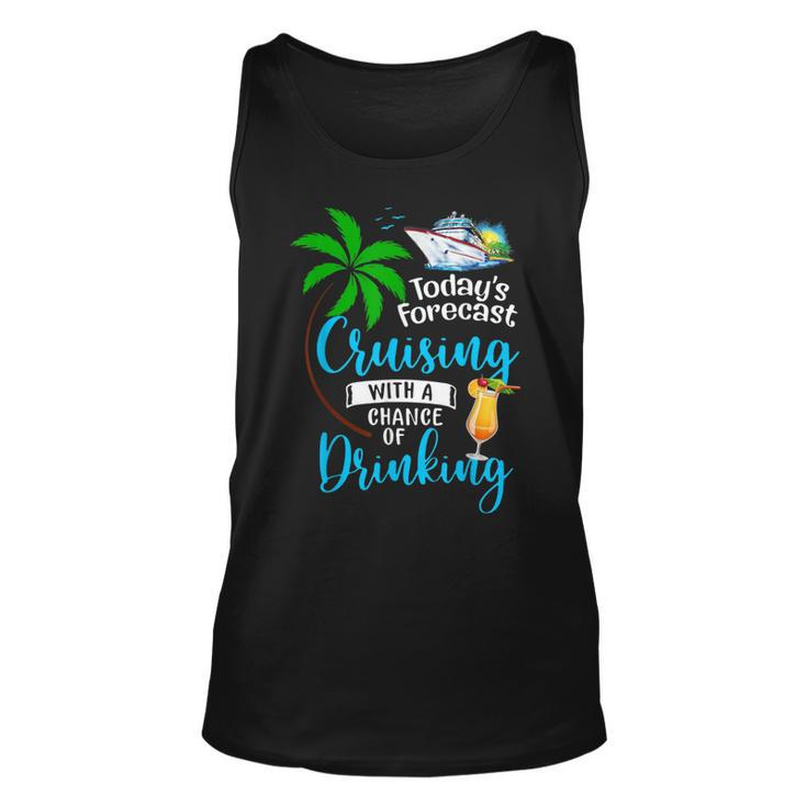 Todays Forecast Cruising With A Chance Of Drinking Cruise  Unisex Tank Top