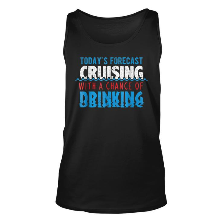 Todays Forecast Cruising With A Chance Of Drinking  Unisex Tank Top
