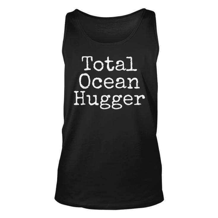 Total Ocean Hugger  Funny Earth Day  Conservation Unisex Tank Top