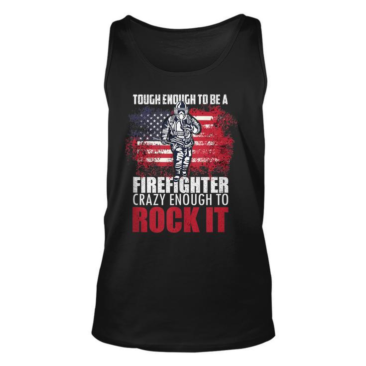 Tough Enough To Be A Fire Fighter Crazy Enough To Rock It  Unisex Tank Top