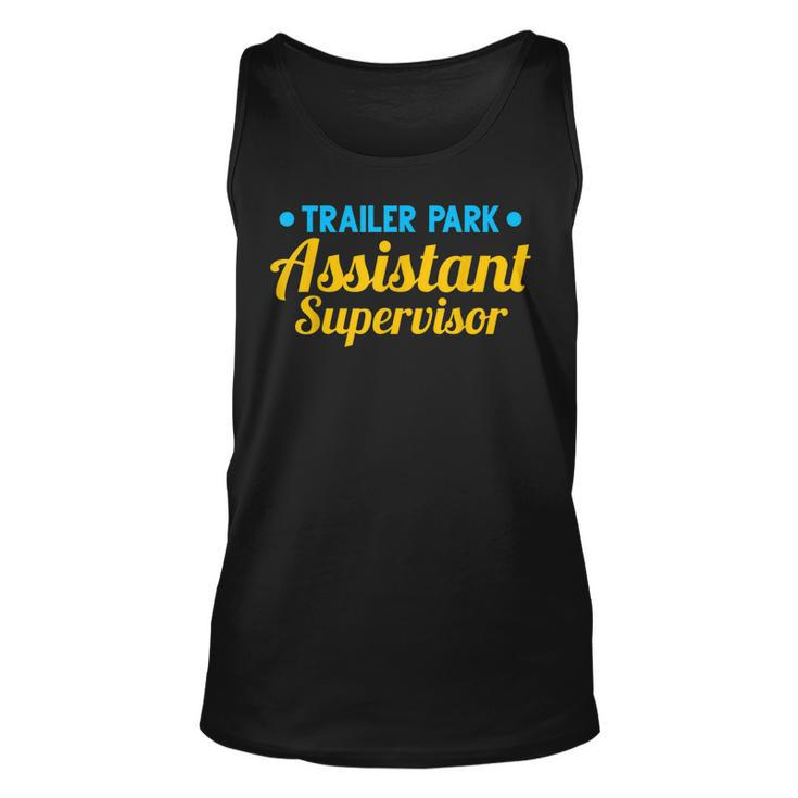 Trailer Park Assistant Supervisor Funny Employee  Unisex Tank Top