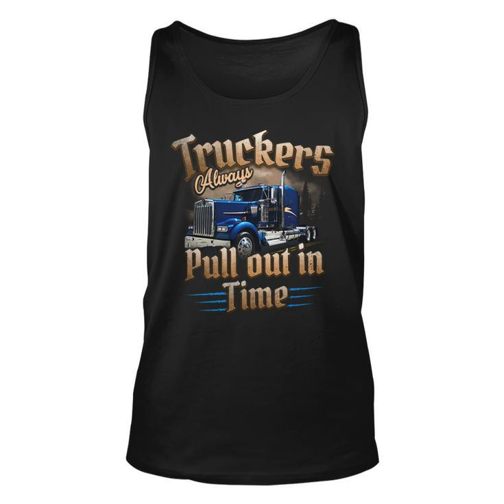 Truckers Alwayspull Out In Time Unisex Tank Top