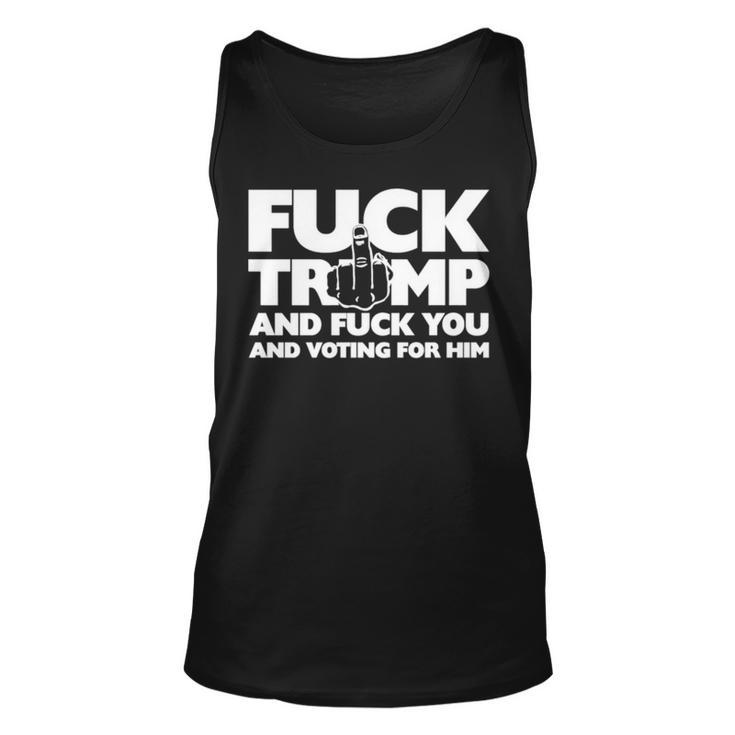Trump And Fuck You And Voting For Him Unisex Tank Top