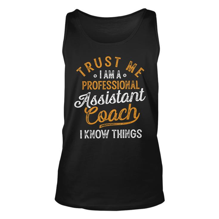 Trust Me I Am A Professional Assistant Coach Gifts Coaching  Unisex Tank Top
