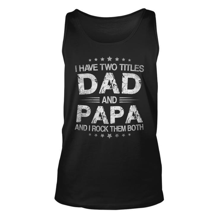 I Have Two Titles Dad And Papa Tshirt Fathers Day Tank Top