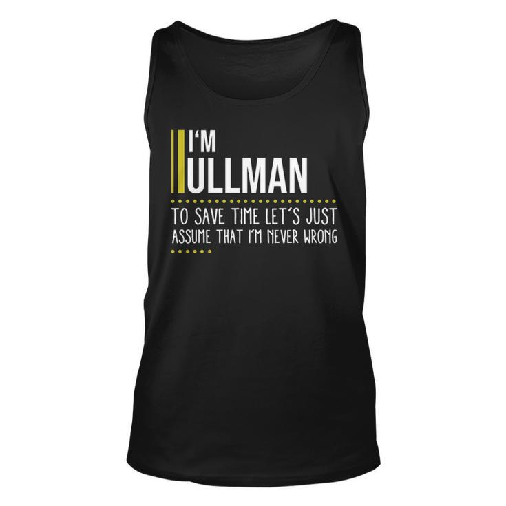 Ullman Name Gift Im Ullman Im Never Wrong Unisex Tank Top