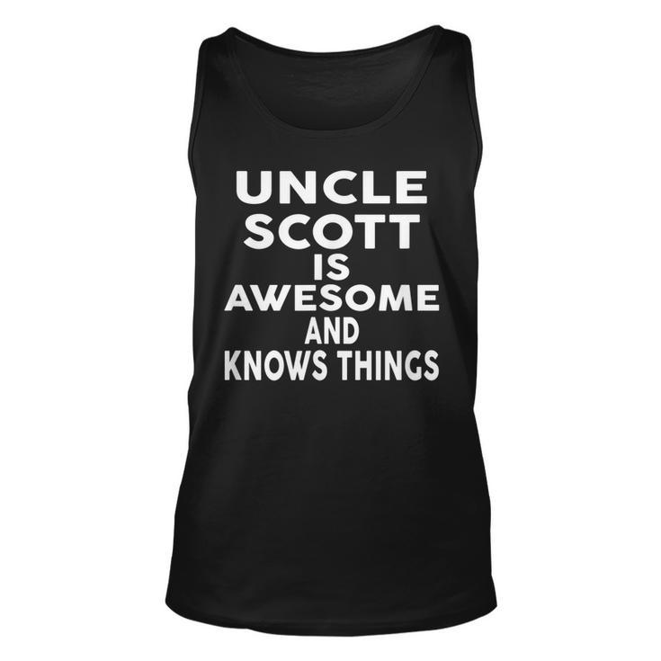 Uncle Scott Is Awesome And Knows Things  Unisex Tank Top