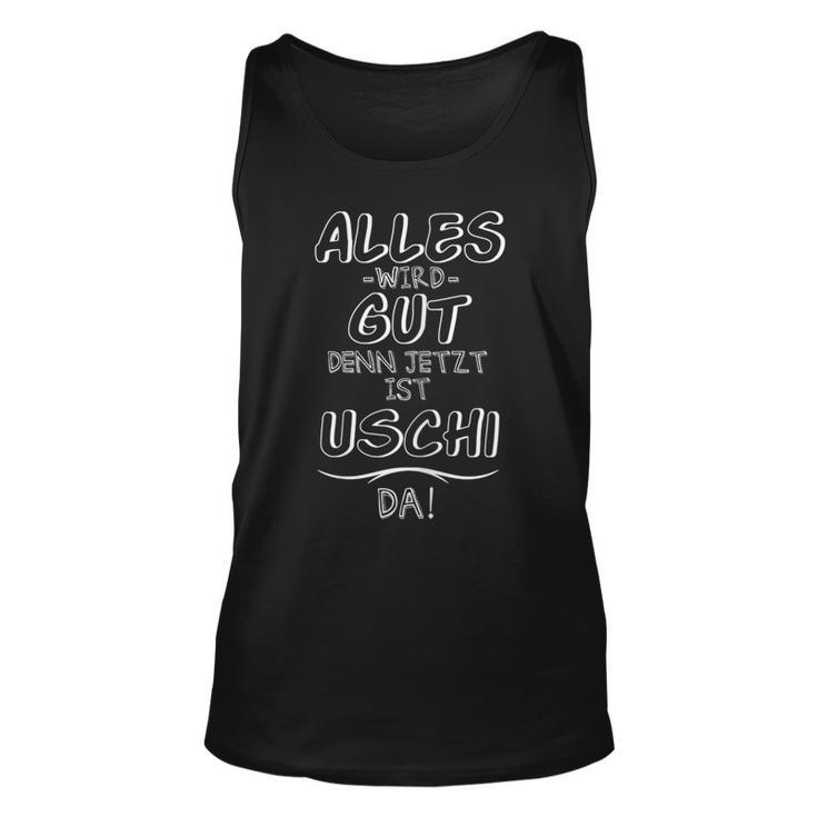 Uschi Ist Da Unisex TankTop, Lustiger Spruch für Freundinnen