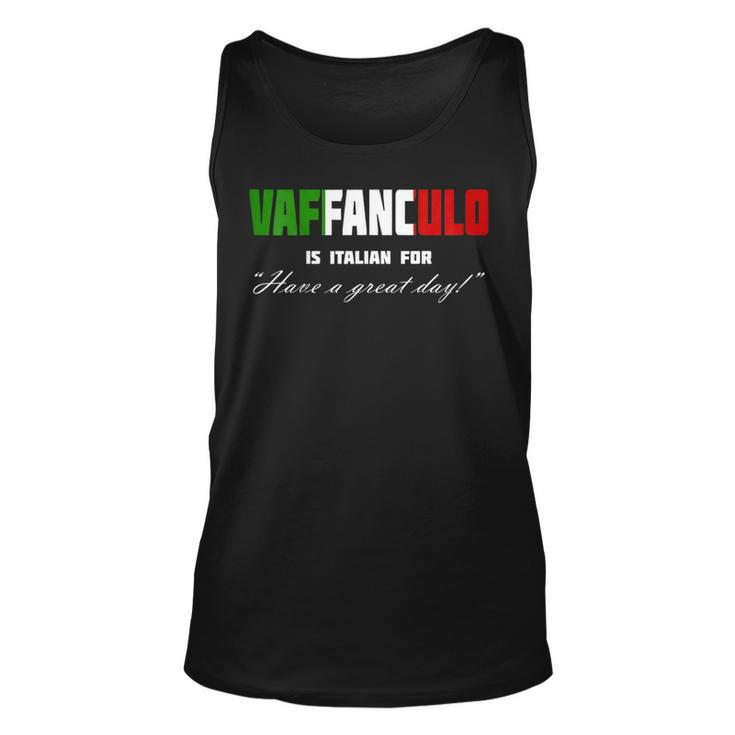 Vaffanculo Have A Great Day Shirt - Funny Italian T Shirts Unisex Tank Top