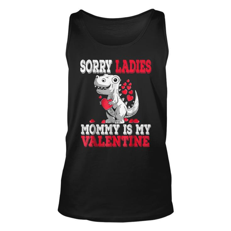 Valentines Day Dinosaur T Rex Sorry Mommy Is My Valentine  Unisex Tank Top
