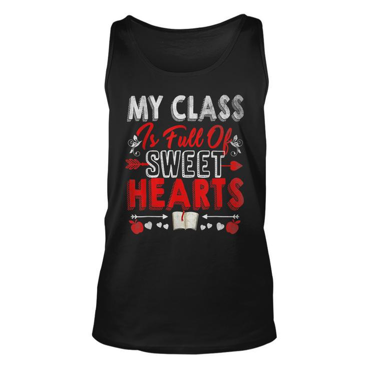 Valentines Day My Class Full Of Sweethearts Teacher Funny V10 Unisex Tank Top