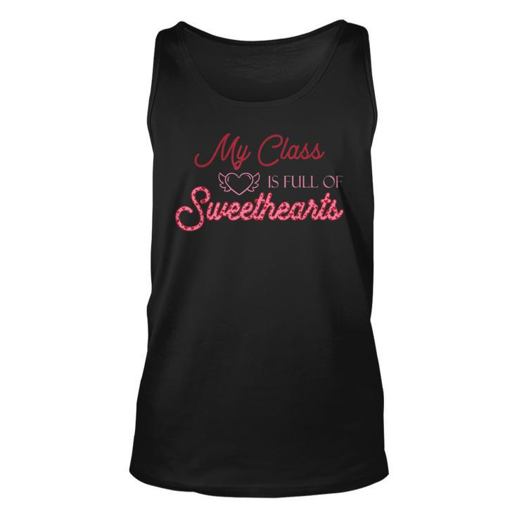 Valentines Day My Class Full Of Sweethearts Teacher Funny  V6 Unisex Tank Top