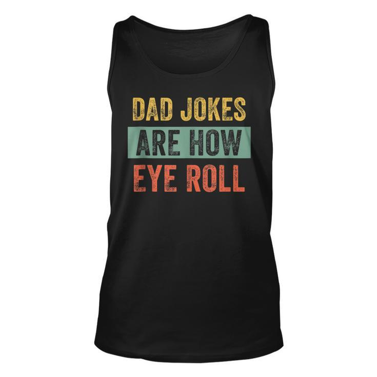 Vintage Dad Joke  Dad Jokes Are How Eye Roll Father  V2 Unisex Tank Top