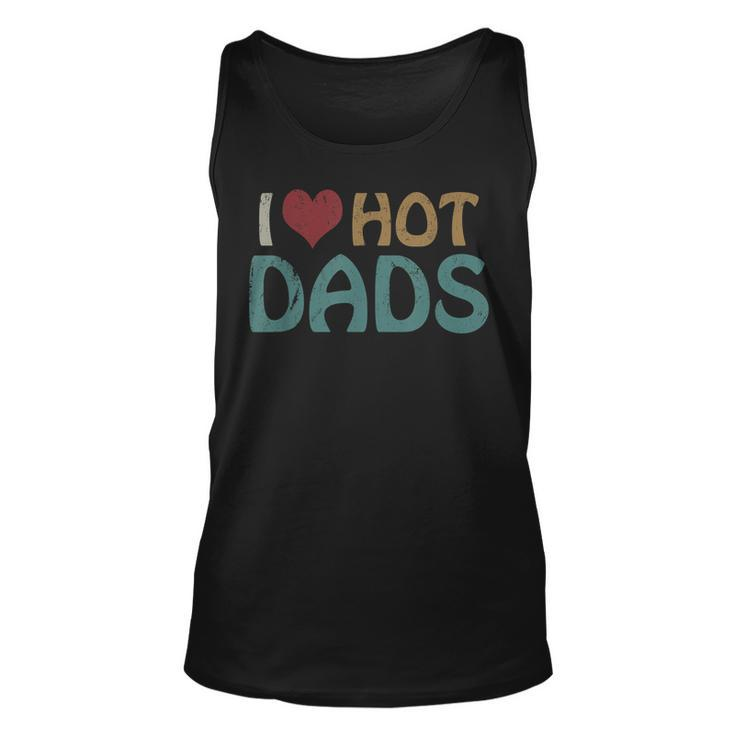 Vintage I Love Hot Dads  I Heart Hot Dads Fathers Day  Unisex Tank Top
