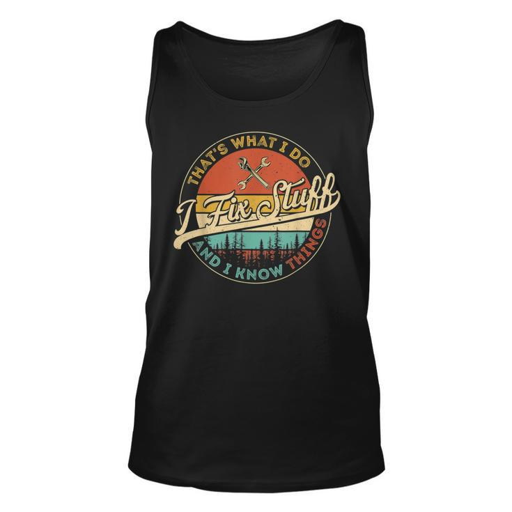 Vintage Thats What I Do I Fix Stuff And I Know Things  Unisex Tank Top