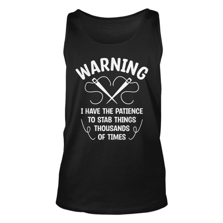 Warning I Have The Patience To Stab Things Thousand Crochet  Unisex Tank Top