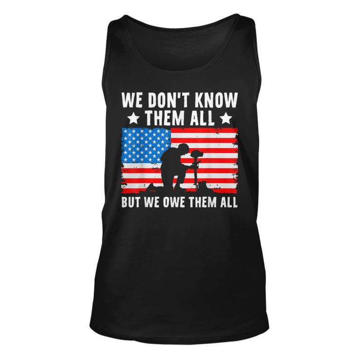 We Dont Know Them All But We Owe Them All - Veteran  Unisex Tank Top