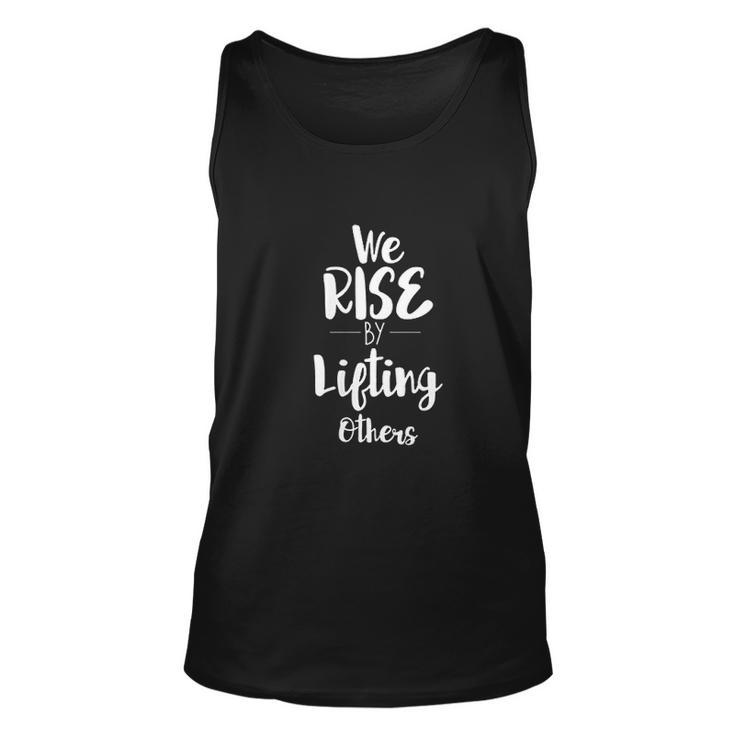 We Rise By Lifting Others Empowering Women Quote Men Women Tank Top Graphic Print Unisex