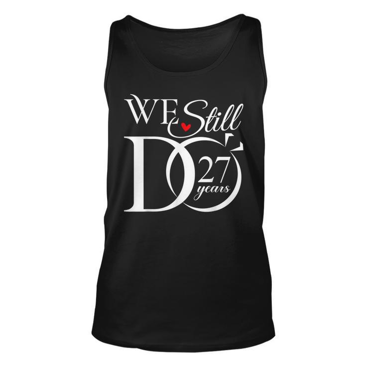We Still Do 27 Years Funny Couple 27Th Wedding Anniversary  Unisex Tank Top