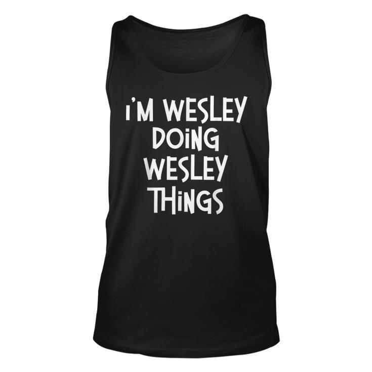Wesley Doing Wesley Things Funny Personalized Birthday  Unisex Tank Top
