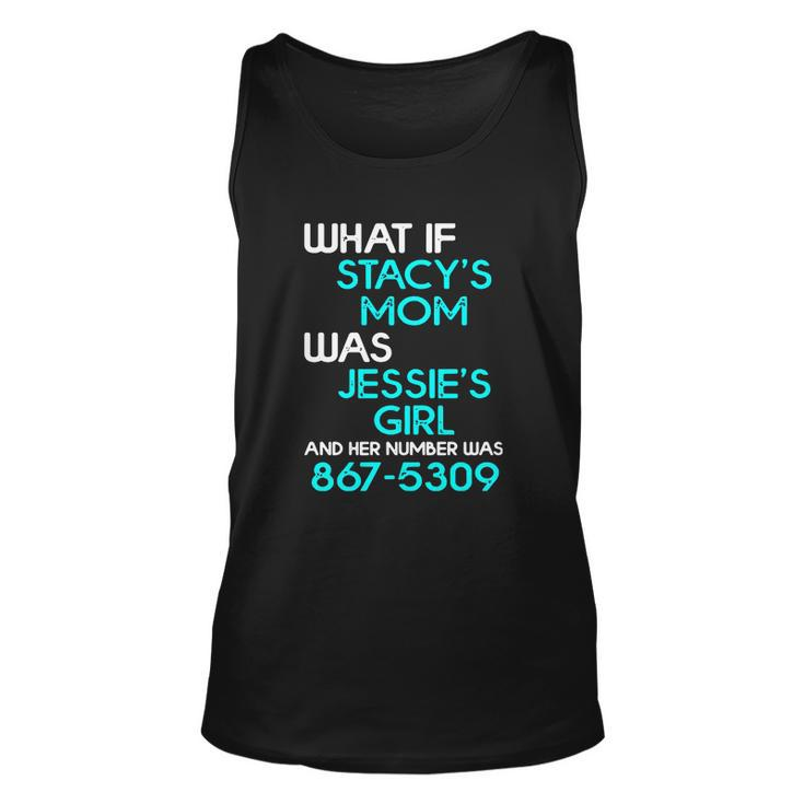 What If Stacys Mom Was Jessies Girl And Her Number Was 867 5309 Men Women Tank Top Graphic Print Unisex