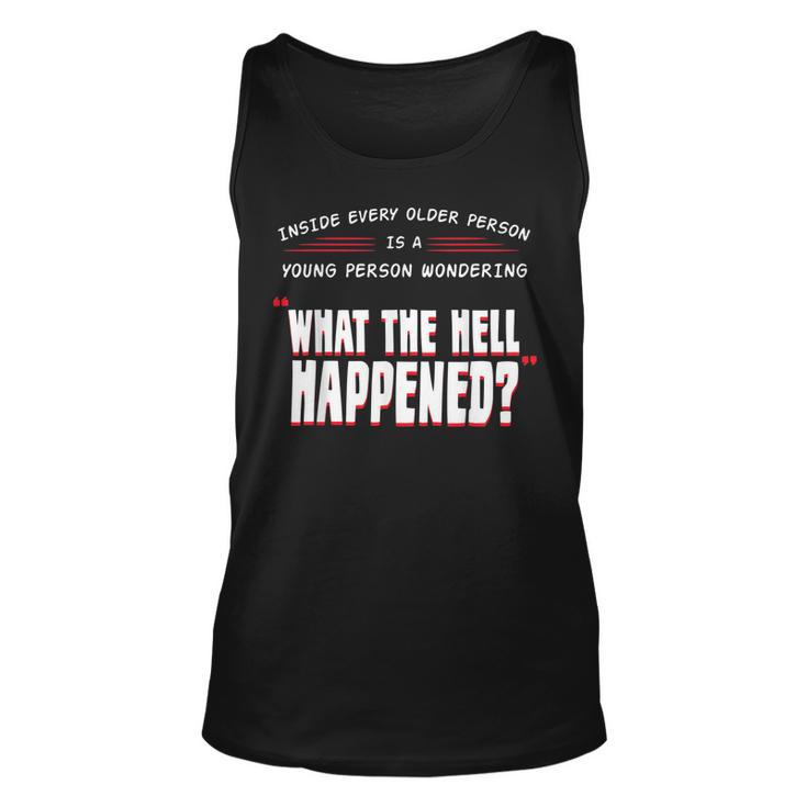 What The Hell Happened  Grandparents Aging Grandpa  Unisex Tank Top