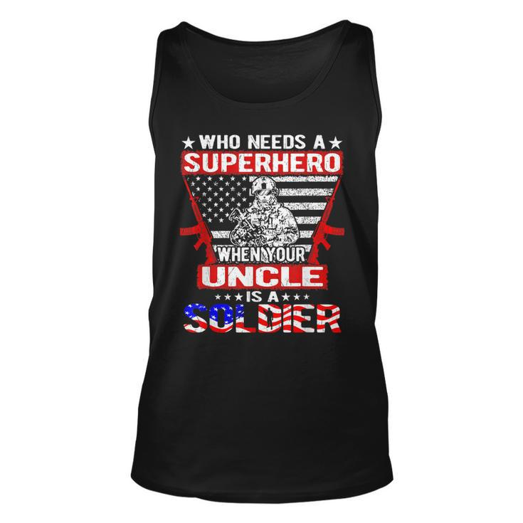Who Needs Superhero My Uncle Is A Soldier Military Family  Unisex Tank Top