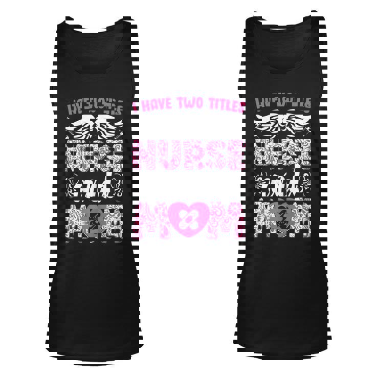 Womens I Have Two Titles Nurse And Mom I Rock Them Both Floral T-Shirt