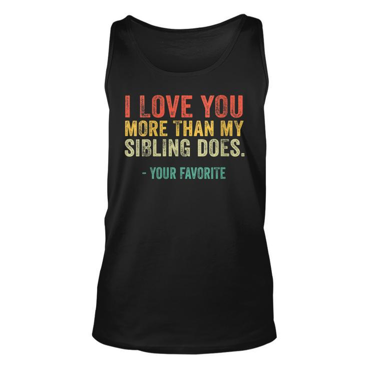 Womens I Love You More Than My Sibling Does Mom Dad Retro Vintage  Unisex Tank Top