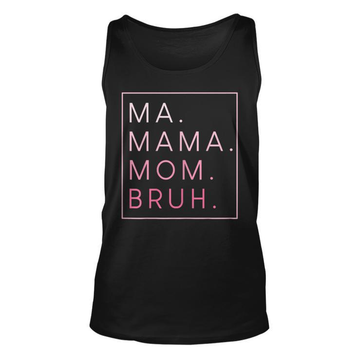 Womens Ma Mama Mom Bruh Mothers Day  Unisex Tank Top