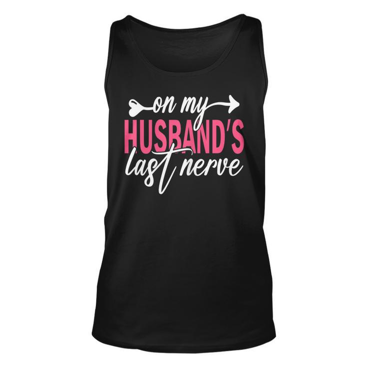 Womens On My Husbands Last Nerve A Mothers Day For Wife  Unisex Tank Top