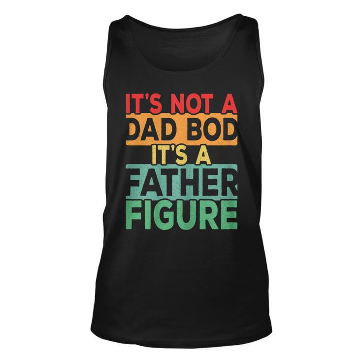 Womens Vintage Its Not A Dad Bod Its A Father Figure Fathers Day  Unisex Tank Top