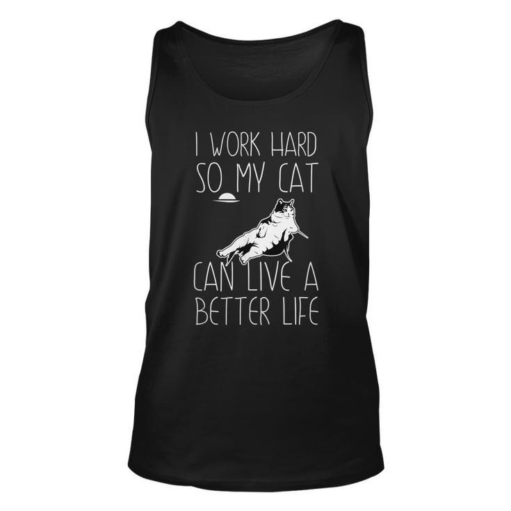 I Work Hard So My Cat Can Have A Better Life Cat Lover Tank Top