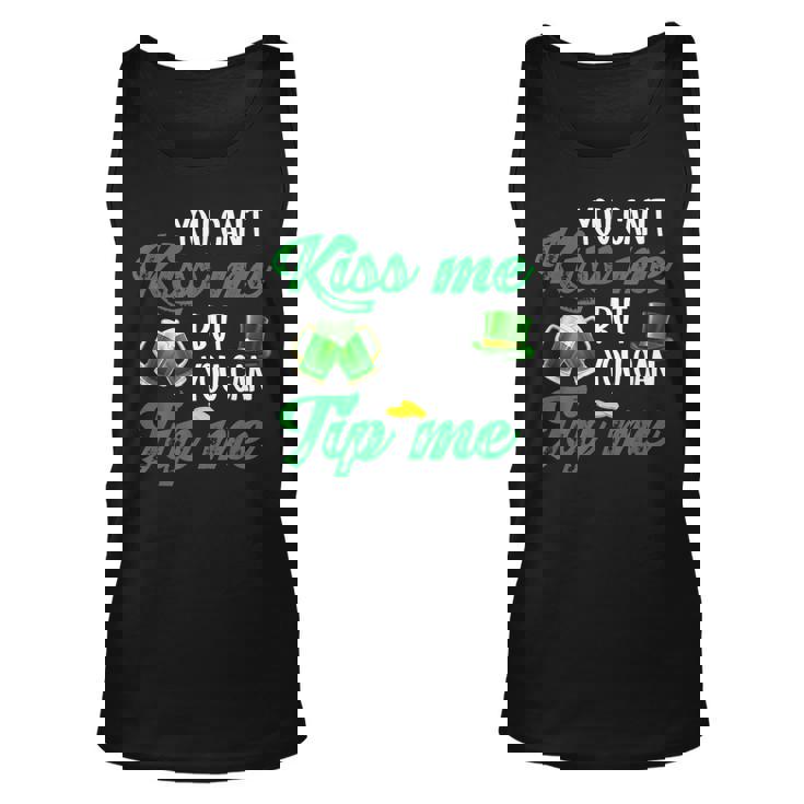 You Can't Kiss Me But You Can Tip Me Funny St Patrick's Day Tank Top You Can't Kiss Me But You Can Tip Me Funny St Patrick's Day Tank Top