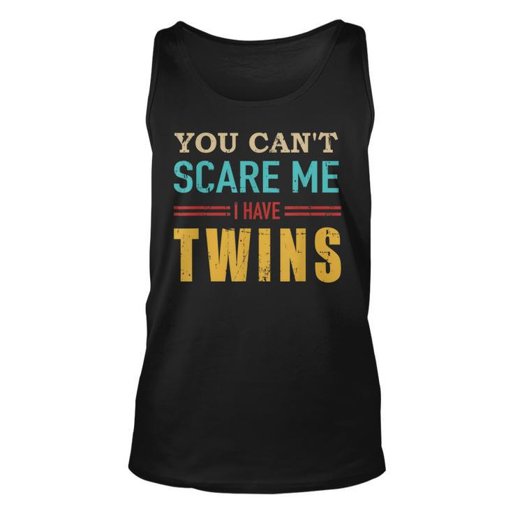 You Cant Scare Me I Have Twins Vintage Gift For Twin Dad  Unisex Tank Top