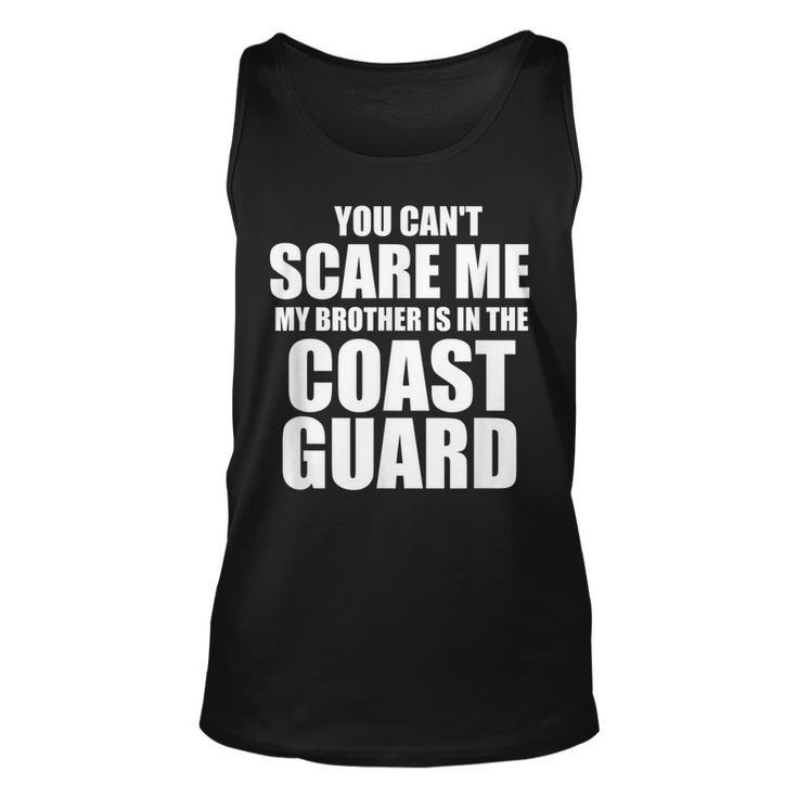 You Cant Scare Me My Brother Is In The Coast Guard  Unisex Tank Top