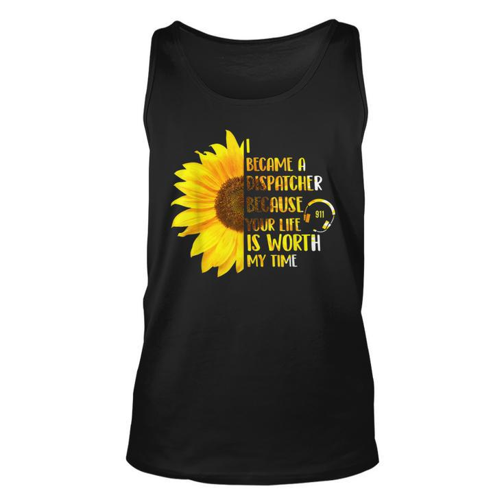 Your Life Is Worth My Time - 911 Dispatcher Emergency  Unisex Tank Top